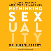 Rethinking Sexuality by  Dr. Juli Slattery audiobook