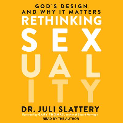 Rethinking Sexuality by Juli Slattery audiobook