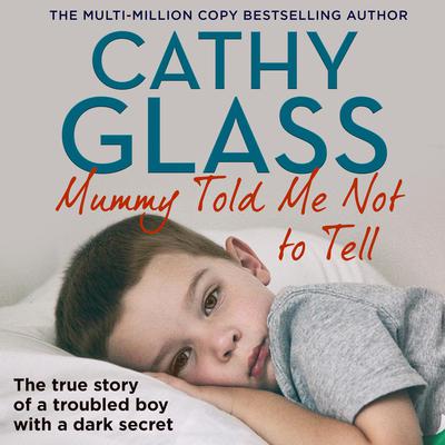 Mummy Told Me Not to Tell by Cathy Glass audiobook