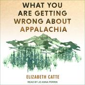 What You Are Getting Wrong About Appalachia by  Elizabeth Catte audiobook