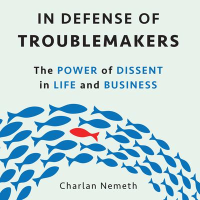 In Defense of Troublemakers by Charlan Nemeth audiobook