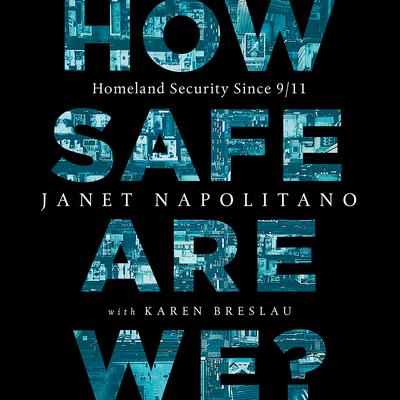 How Safe Are We? by Janet Napolitano audiobook