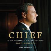 The Chief by  Joan Biskupic audiobook