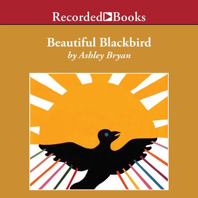 Beautiful Blackbird by Ashley Bryan audiobook