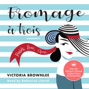 Fromage à Trois by  Victoria Brownlee audiobook