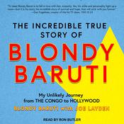The Incredible True Story of Blondy Baruti by  Blondy Baruti audiobook