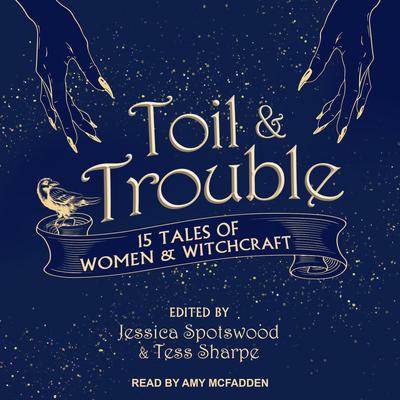 Toil & Trouble by Jessica Spotswood audiobook