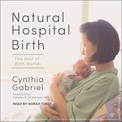 Natural Hospital Birth by  Cynthia Gabriel audiobook