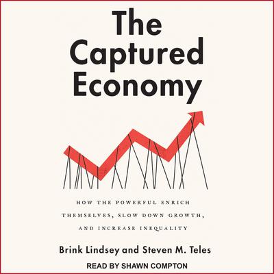The Captured Economy by Brink Lindsey audiobook