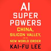 AI Superpowers by  Kai-Fu Lee audiobook