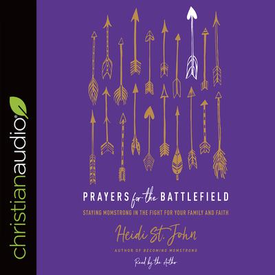 Prayers for the Battlefield by Heidi St. John audiobook
