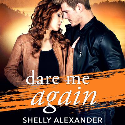 Dare Me Again by Shelly Alexander audiobook