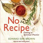 No Recipe by  Edward Espe Brown audiobook