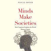 Minds Make Societies by  Pascal Boyer audiobook