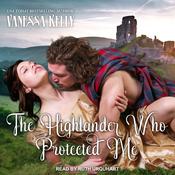 The Highlander Who Protected Me by  Vanessa Kelly audiobook