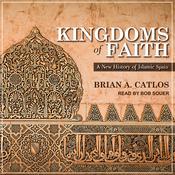 Kingdoms of Faith by  Brian A. Catlos audiobook