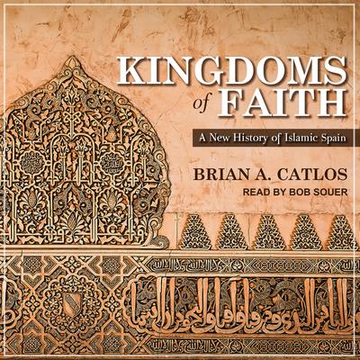 Kingdoms of Faith by Brian A. Catlos audiobook