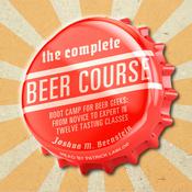 The Complete Beer Course by  Joshua M. Bernstein audiobook