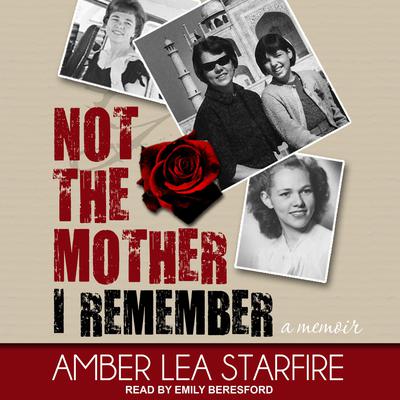 Not the Mother I Remember by Amber Lea Starfire audiobook