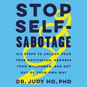 Stop Self-Sabotage by  Dr. Judy Ho PhD audiobook
