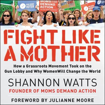 Fight like a Mother by Shannon Watts audiobook