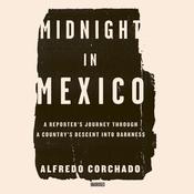Midnight in Mexico by  Alfredo Corchado audiobook
