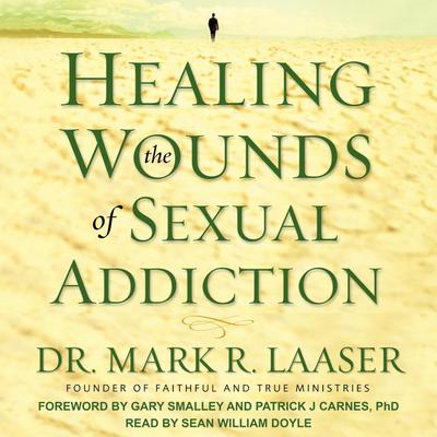 Healing the Wounds of Sexual Addiction by Mark Laaser audiobook