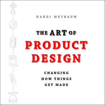 The Art of Product Design by Hardi Meybaum audiobook