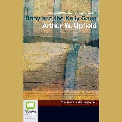 Bony and the Kelly Gang by Arthur W. Upfield audiobook