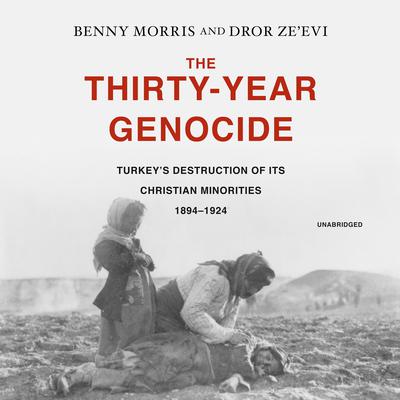 The Thirty-Year Genocide by Benny Morris audiobook
