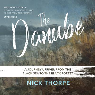 The Danube by Nick Thorpe audiobook