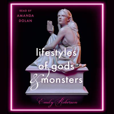 Lifestyles of Gods and Monsters by Emily Roberson audiobook