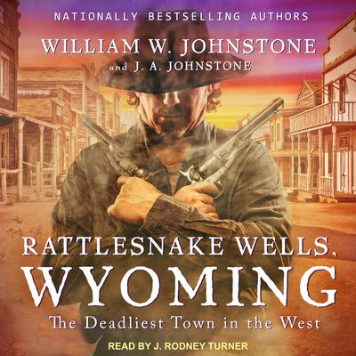 Rattlesnake Wells, Wyoming by William W. Johnstone audiobook