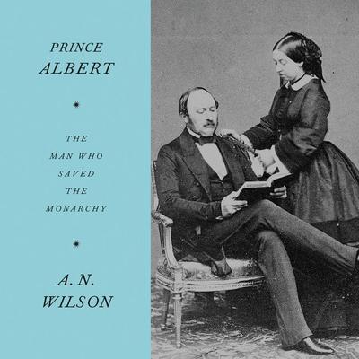 Prince Albert by A. N. Wilson audiobook