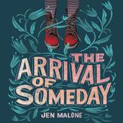 The Arrival of Someday by  Jen Malone audiobook