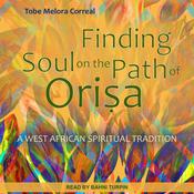 Finding Soul on the Path of Orisa by  Tobe Melora Correal audiobook
