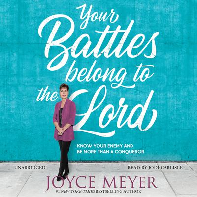 Your Battles Belong to the Lord by Joyce Meyer audiobook