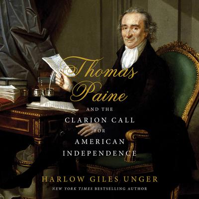 Thomas Paine and the Clarion Call for American Independence by Harlow Giles Unger audiobook
