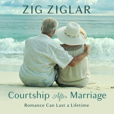 Courtship After Marriage by Zig Ziglar audiobook