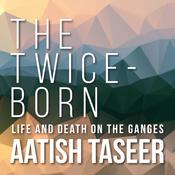 The Twice-Born by  Aatish Taseer audiobook