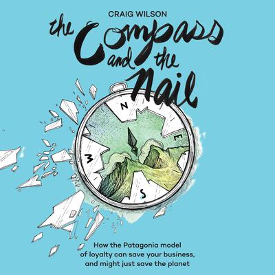 The Compass and the Nail by Craig Wilson audiobook