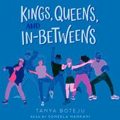 Kings, Queens, and In-Betweens by  Tanya Boteju audiobook