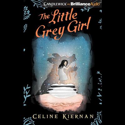 The Little Grey Girl by Celine Kiernan audiobook