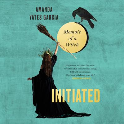 Initiated by Amanda Yates Garcia audiobook