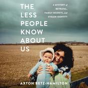 The Less People Know About Us by  Axton Betz-Hamilton audiobook