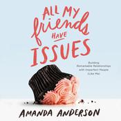 All My Friends Have Issues by  Amanda Anderson audiobook