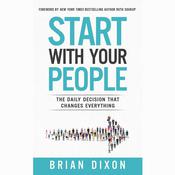 Start with Your People by  Brian Dixon audiobook