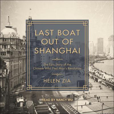 Last Boat Out of Shanghai by Helen Zia audiobook