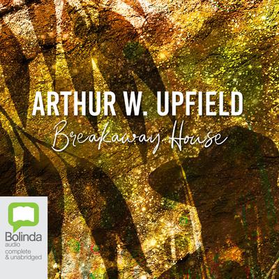 Breakaway House by Arthur W. Upfield audiobook