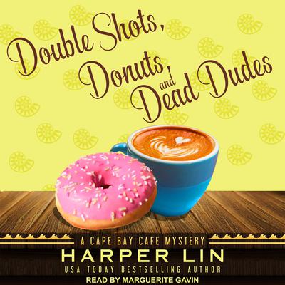 Double Shots, Donuts, and Dead Dudes by Harper Lin audiobook